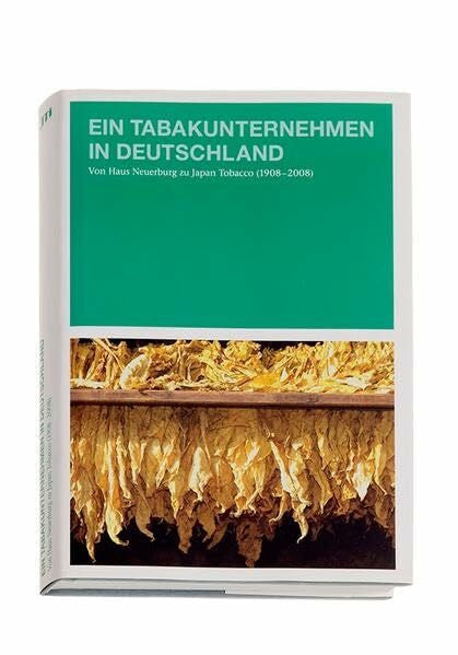 Roeseling & Prüfer Ein Tabakunternehmen in Deutschland: Von Haus Neuerburg zu Japan Tobacco (1908-2008)
