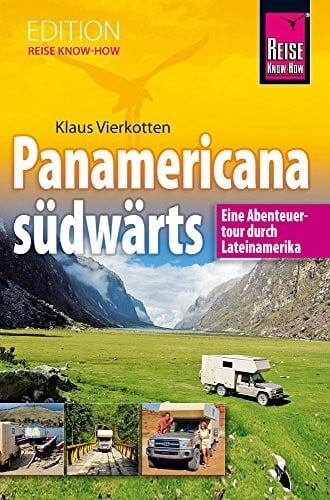 Vierkotten, Klaus Panamericana Südwärts: Eine Abenteuertour durch Lateinamerika (Edition RKH)