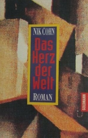 Cohn, Nik Das Herz der Welt (Goldmann Erlesenes)