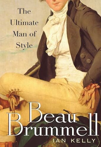 Kelly, Ian Beau Brummell: The Ultimate Man of Style