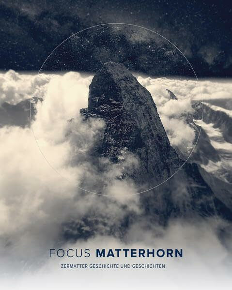 Bergbibel.com Focus Matterhorn: Zermatter Geschichte und Geschichten