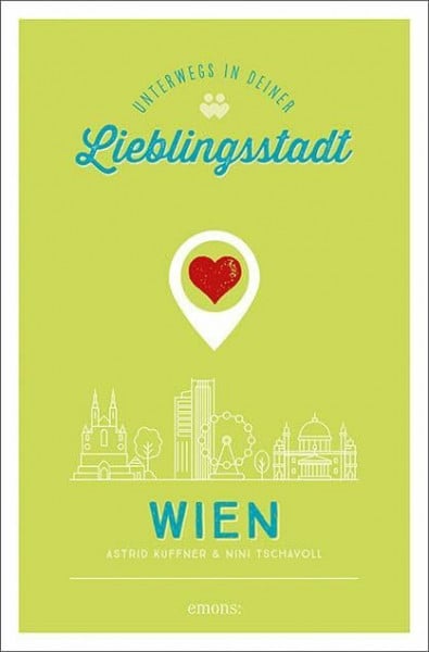 Tschavoll, Nini Wien. Unterwegs in deiner Lieblingsstadt (Lieblingsmenschen)