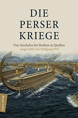 Will, Wolfgang Die Perserkriege: Von Aischylos bis Strabon in Quellen