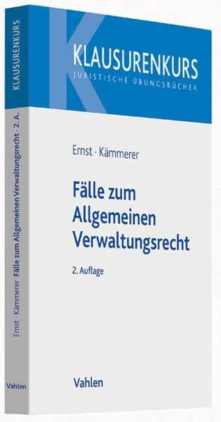 Kämmerer, Jörn Axel Fälle zum Allgemeinen Verwaltungsrecht: Mit Verwaltungsprozessrecht (Klausurenkurs)