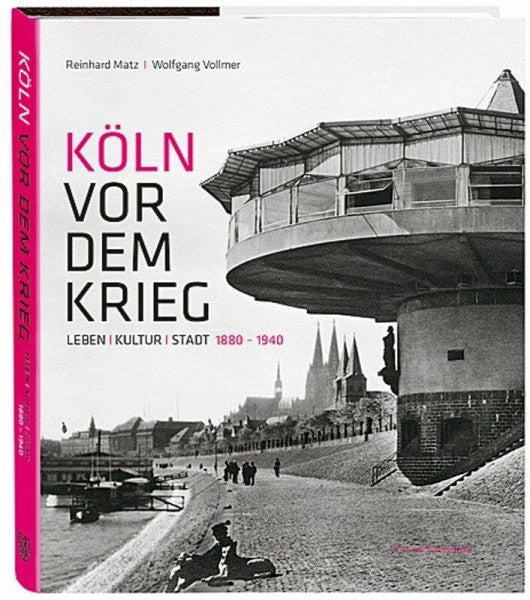 Matz, Reinhard Köln vor dem Krieg: Leben Kultur Stadt 1880 - 1940. Bildband. Fotos, journalistische und literarische Texte von Joachim Ringelnatz, Egon Erwin Kisch, Joseph Roth, Ricarda Huch, Irmgard Keun uvm