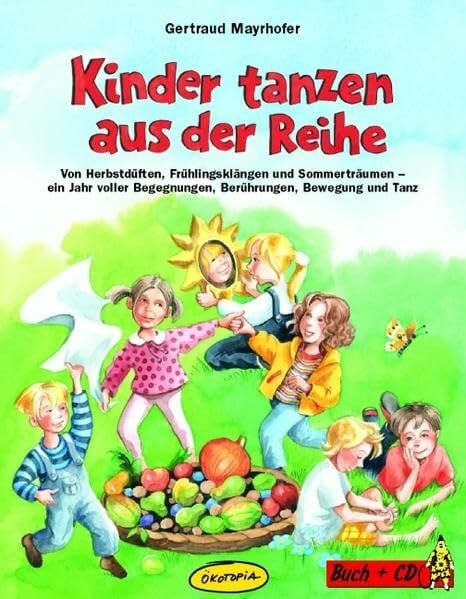 Sander, Kasia Kinder tanzen aus der Reihe: Von Herbstdüften, Frühlingsklängen und Sommerträumen - ein Jahr voller Begegnungen, Berührungen, Bewegung und Tanz (Praxisbücher für den pädagogischen Alltag)