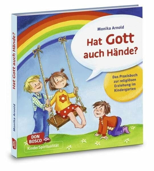 Arnold, Monika Hat Gott auch Hände?: Das Praxisbuch zur religiösen Erziehung im Kindergarten (KinderSpiritualität)
