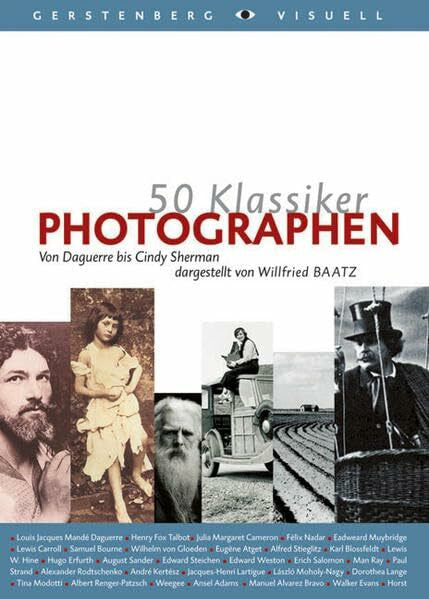 Baatz, Willfried 50 Klassiker - Photographen: Von Louis Daguerre bis Nobuyoshi Araki (Gerstenbergs 50 Klassiker)