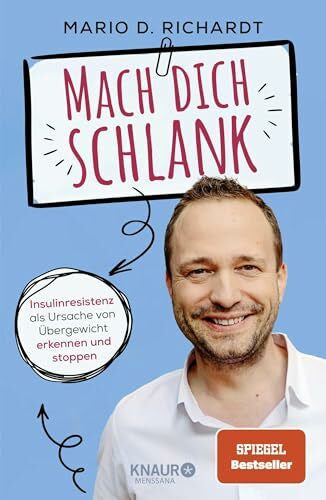 Richardt, Mario D. Mach dich schlank: Insulinresistenz als Ursache von Übergewicht erkennen und stoppen | Ernährungswissen kompakt + Rezepte zum Abnehmen: einfach, lecker, günstig!