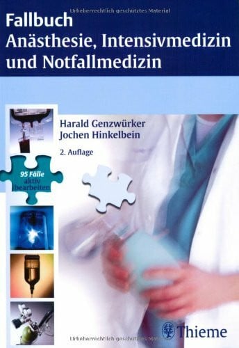 Hinkelbein, Jochen Anästhesie, Intensivmedizin, Notfallmedizin und Schmerztherapie: 95 Fälle aktiv bearbeiten