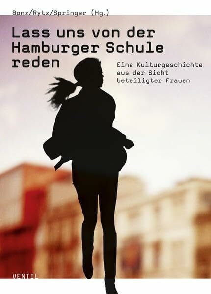 Springer, Johannes Lass uns von der Hamburger Schule reden: Eine Kulturgeschichte aus der Sicht beteiligter Frauen