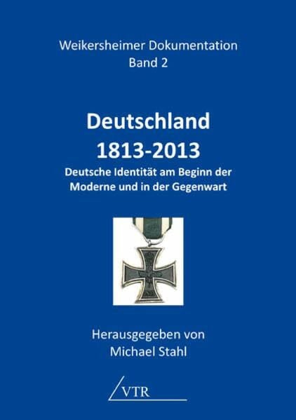 Reitz, Dirk Deutschland 1813-2013: Deutsche Identität am Beginn der Moderne und in der Gegenwart (Weikersheimer Dokumentation)