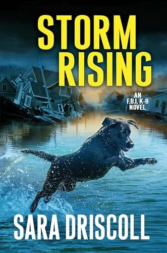 Driscoll, Sara Storm Rising (An F.B.I. K-9 Novel, Band 3)