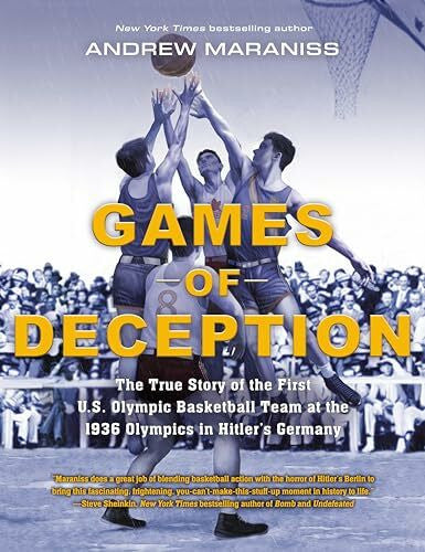 Maraniss, Andrew Games of Deception: The True Story of the First U.S. Olympic Basketball Team at the 1936 Olympics in Hitler's Germany