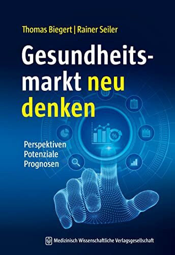 Seiler, Rainer Gesundheitsmarkt neu denken: Perspektiven Potenziale Prognosen