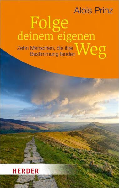 Prinz, Alois Folge deinem eigenen Weg: Zehn Menschen, die ihre Bestimmung fanden (HERDER spektrum)