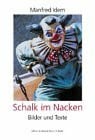 Idem, Manfred Schalk im Nacken: Bilder und Texte