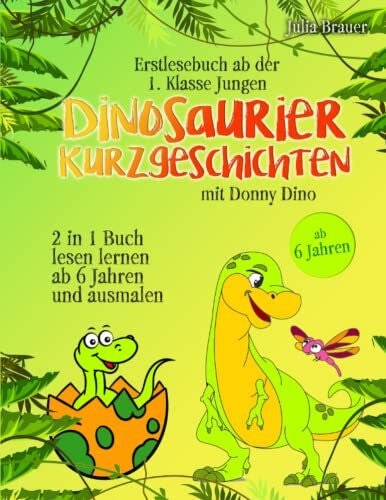 Brauer, Julia Erstlesebuch ab der 1. Klasse Jungen: Dinosaurier Kurzgeschichten mit Donny Dino: 2 in 1 Buch, lesen lernen ab 6 Jahren und ausmalen