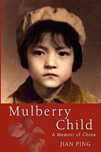 Ping, Jian Mulberry Child: A Memoir of China