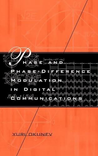 Okunev, Yuri Phase and Phase-Difference Modulation in Digital Communications (Artech House Signal Processing Library)