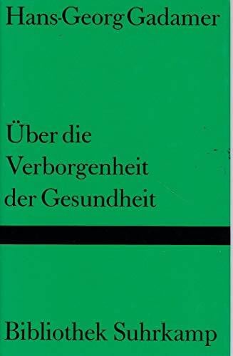 Gadamer, Hans-Georg Über die Verborgenheit der Gesundheit: Aufsätze und Vorträge (Bibliothek Suhrkamp)