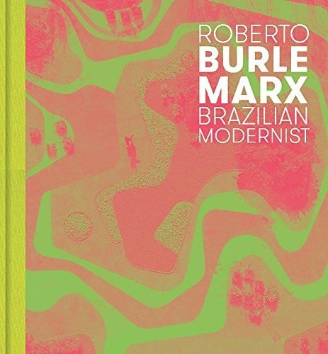 Nahson, Claudia J. Roberto Burle Marx: Brazilian Modernist (The Jewish Museum New York CoPublication series (YUP))