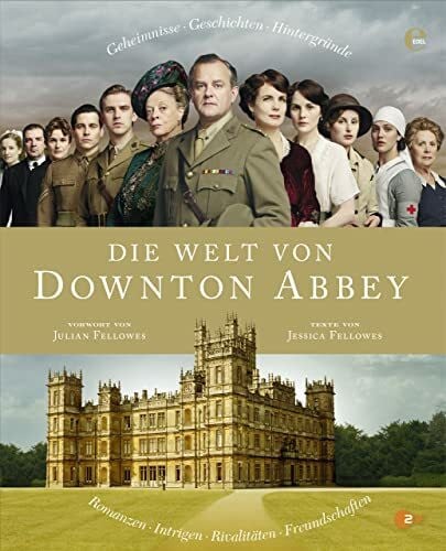 Fellowes, Jessica Die Welt von Downton Abbey: Geheimnisse, Geschichten, Hintergründe