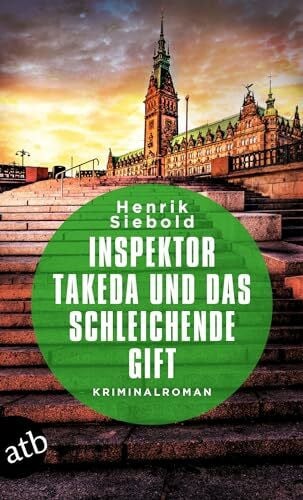 Siebold, Henrik Inspektor Takeda und das schleichende Gift: Kriminalroman (Inspektor Takeda ermittelt, Band 6)