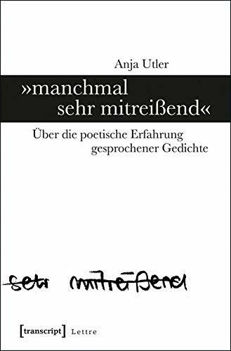 Anja Utler 'manchmal sehr mitreißend': Über die poetische Erfahrung gesprochener Gedichte (Lettre)