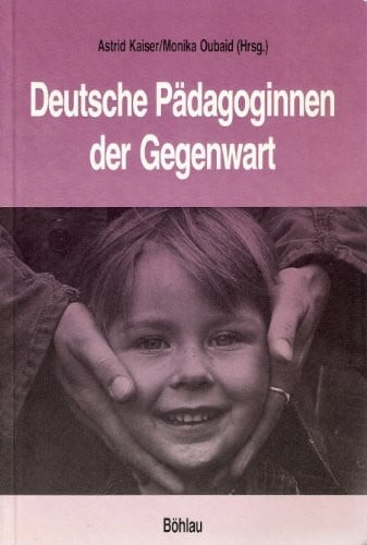 Kaiser, Astrid [Hrsg.] Deutsche Pädagoginnen der Gegenwart
