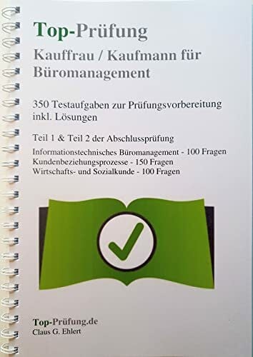 Ehlert, Claus-Günter Top-Prüfung Kauffrau / Kaufmann für Büromanagement - 350 Übungsaufgaben für die IHK Prüfung: Teil 1 & Teil 2 der Abschlussprüfung