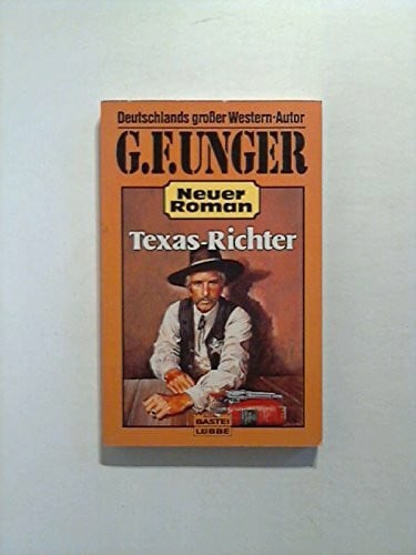 Unger, G F Texas-Richter (G. F. Unger Neu. Bastei Lübbe Taschenbücher)