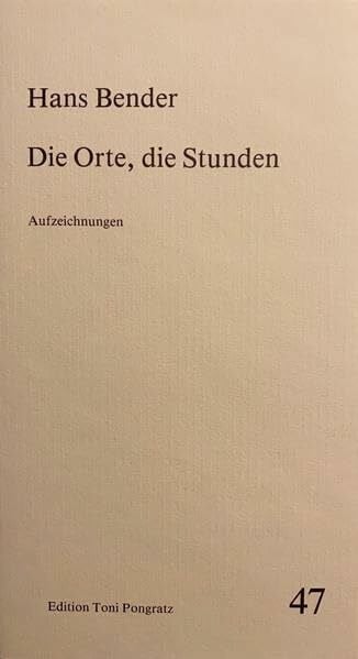 Bender, Hans die Orte, die Stunden: Aufzeichnungen