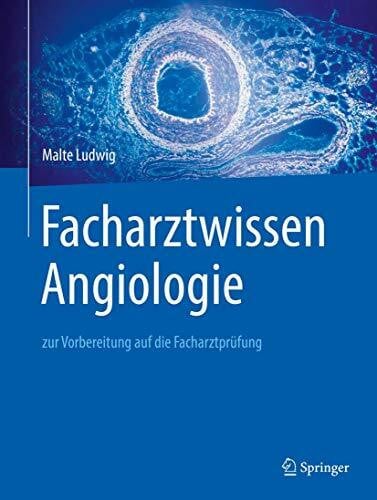 Ludwig, Malte Facharztwissen Angiologie: zur Vorbereitung auf die Facharztprüfung