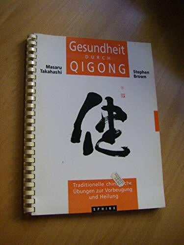 Licht, Jürgen Gesundheit durch Qigong: Traditionelle chinesische Übungen zur Vorbeugung und Heilung