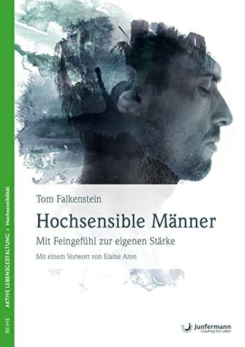 Falkenstein, Tom Hochsensible Männer: Mit Feingefühl zur eigenen Stärke