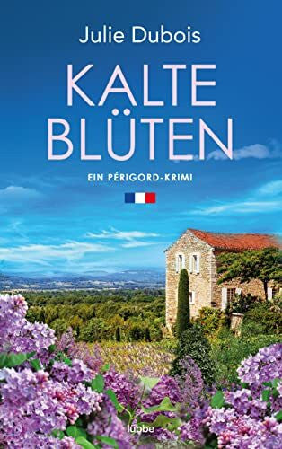 Dubois, Julie Kalte Blüten: Ein Périgord-Krimi (Marie Mercier ermittelt, Band 2)