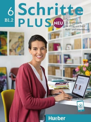 Hanke, Katja Schritte plus Neu 6: Deutsch als Zweitsprache für Alltag und Beruf / Kursbuch und Arbeitsbuch mit Audios online