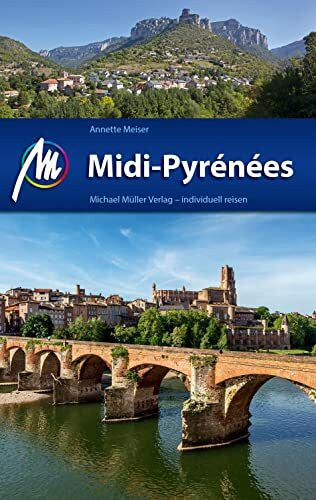 Meiser, Annette Midi-Pyrénées Reiseführer Michael Müller Verlag: Individuell reisen mit vielen praktischen Tipps (MM-Reisen)