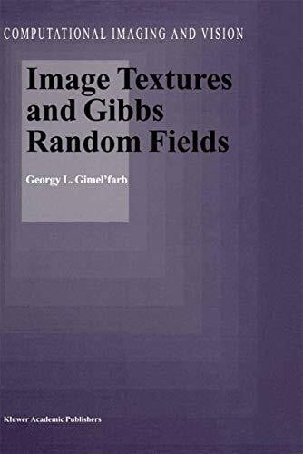 Gimel'farb, Georgy L. Image Textures and Gibbs Random Fields (Computational Imaging and Vision, Band 16)