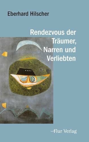 Hilscher, Eberhard Rendezvous der Träumer, Narren und Verliebten: Erzählungen (Das Blaue Licht)