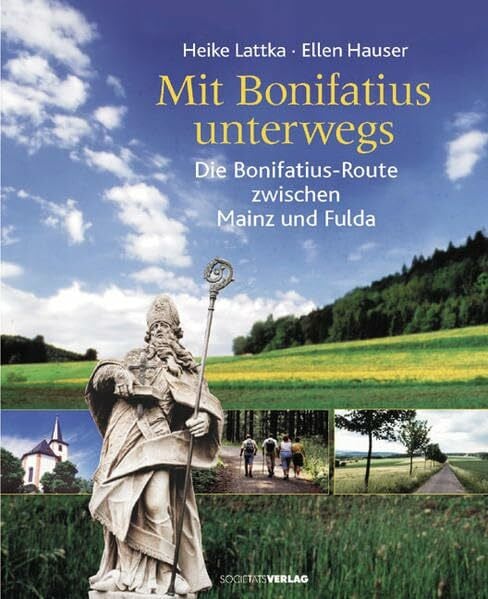 Lattka, Heike Mit Bonifatius unterwegs: Die Bonifatius-Route zwischen Mainz und Fulda