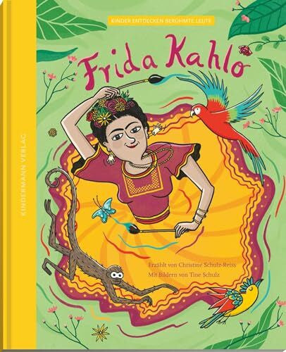 Schulz, Kristine Frida Kahlo – die Farben einer starken Frau (Kinder entdecken berühmte Leute)
