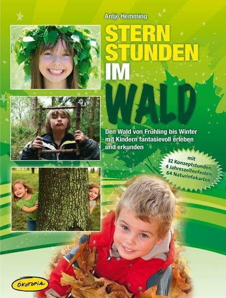 Heinlein, Kerstin Sternstunden im Wald: Den Wald von Frühling bis Winter mit Kindern fantasievoll erleben und erkunden (Praxisbücher für den pädagogischen Alltag)