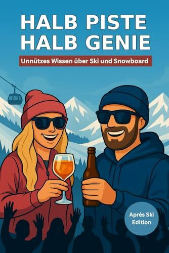 Lindner, Dr. Dominic Halb Piste Halb Genie - unnützes Wissen über Ski und Snowboard - Apres Ski Edition: Unnützes Wissen über Skifahren und Snowboard – Das lustige ... & Pannen für Skifahrer und Snowboarder