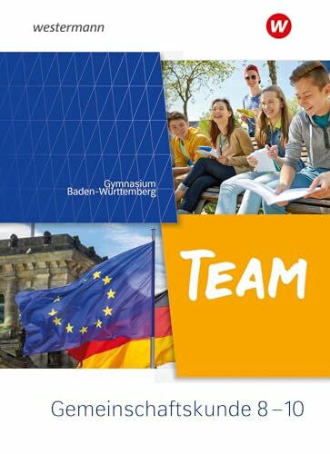 Mattes, Wolfgang TEAM - Arbeitsbuch für Gemeinschaftskunde an Gymnasien in Baden-Württemberg - Ausgabe 2023: Arbeitsbuch 8-10
