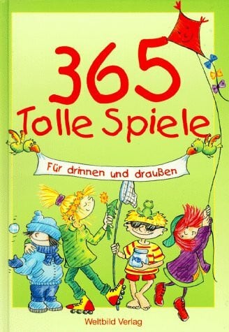 Rösel, Astrid 365 tolle Spiele: Für drinnen und draussen
