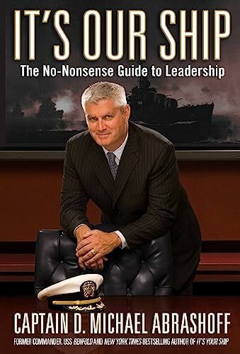 Abrashoff, Captain D. Michael It's Our Ship: The No-Nonsense Guide to Leadership