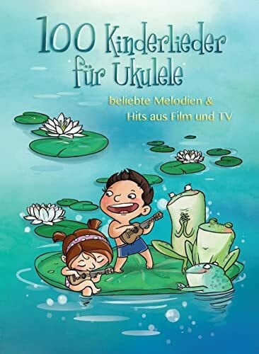 Various 100 Kinderlieder für Ukulele | Ukulele-Songbuch für Kinder mit Melodielinie und Texten | Beliebte Kinderlieder und Filmhits | Ukulele-Noten für ... beliebte Melodien & Hits aus Film und TV