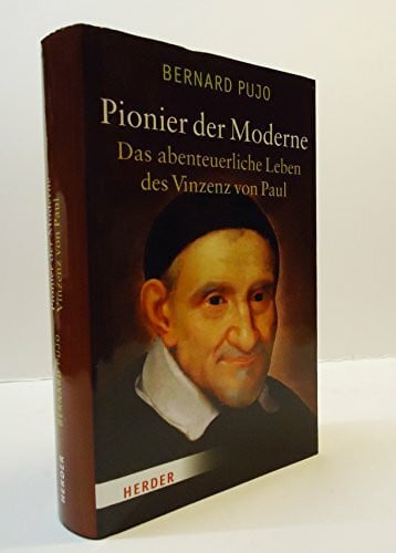 Flad, Barbara Pionier der Moderne: Das abenteuerliche Leben des Vinzenz von Paul